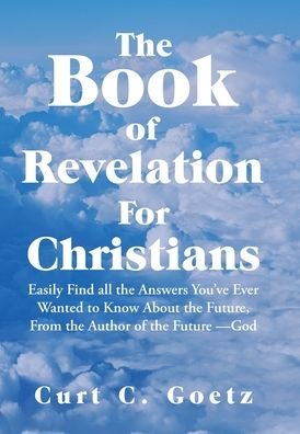 Cover for Curt C Goetz · The Book of Revelation for Christians (Hardcover Book) (2020)