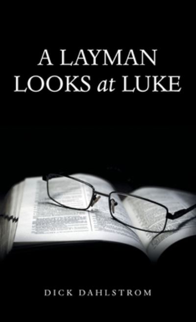 Cover for Dick Dahlstrom · Layman Looks at Luke (Book) (2022)