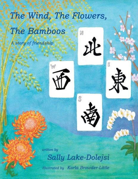 Cover for Sally Lake-Dolejsi · The Wind, the Flowers, the Bamboos: A Story of Friendship (Paperback Book) (2021)