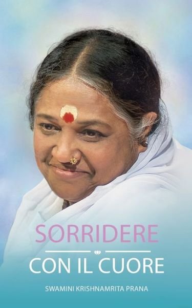 Cover for Swamini Krishnamrita Prana · Sorridere con il cuore (Pocketbok) (2017)