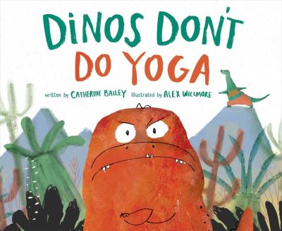 Dinos Don't Do Yoga: A Tale of the New Dinosaur on the Block - Catherine Bailey - Books - Sounds True Inc - 9781683644149 - December 1, 2020