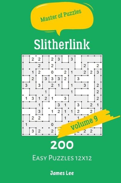Cover for James Lee · Master of Puzzles - Slitherlink 200 Easy Puzzles 12x12 vol.9 (Paperback Bog) (2019)