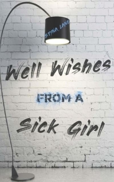 Cover for Styna Lane · Well Wishes from a Sick Girl (Buch) (2022)