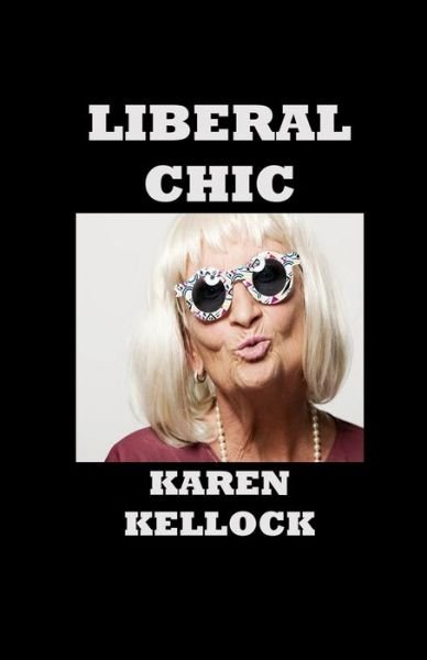 Cover for Karen Kellock · Liberal Chic (Pocketbok) (2019)
