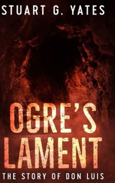 Cover for Stuart G Yates · Ogre's Lament (Hardcover Book) (2021)