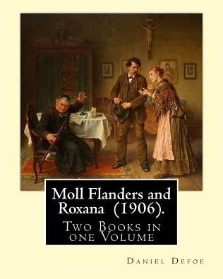 Cover for Daniel Defoe · Moll Flanders and Roxana (1906). By (Paperback Bog) (2018)