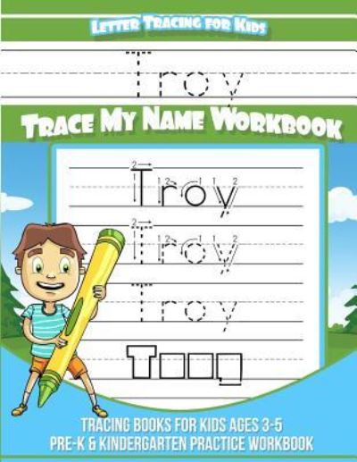 Cover for Elise Garcia · Troy Letter Tracing for Kids Trace My Name Workbook (Paperback Book) (2018)