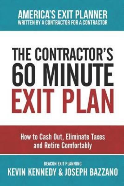 The Contractor's 60 Minute Exit Plan - Joseph Bazzano - Boeken - Independently Published - 9781719879149 - 26 augustus 2018
