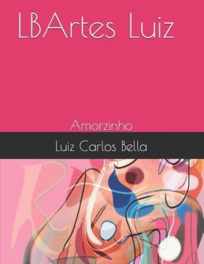 Cover for Luiz Carlos Peixoto Bella · Lbartes Luiz (Paperback Book) (2018)