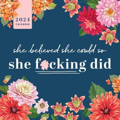 Cover for Sourcebooks · 2024 She Believed She Could So She F*cking Did Wall Calendar - Calendars &amp; Gifts to Swear By (Calendar) (2023)