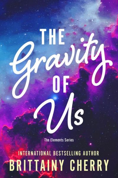 Brittainy Cherry · The Gravity of Us - Elements (Paperback Book) (2025)