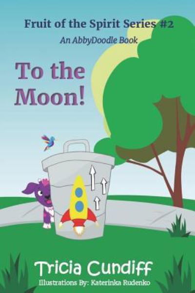 To the Moon! - Tricia Cundiff - Boeken - Tricia Cundiff - 9781732706149 - 2 maart 2019