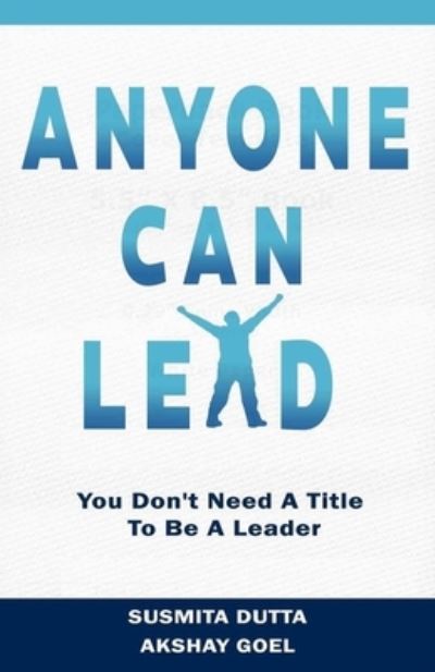 Cover for Susmita Dutta · Anyone Can Lead: You Don't Need A Title To Be A Leader (Paperback Book) (2020)