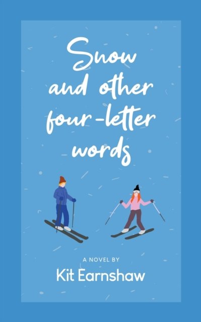 Cover for Kit Earnshaw · Snow and Other Four-Letter Words (Pocketbok) (2022)