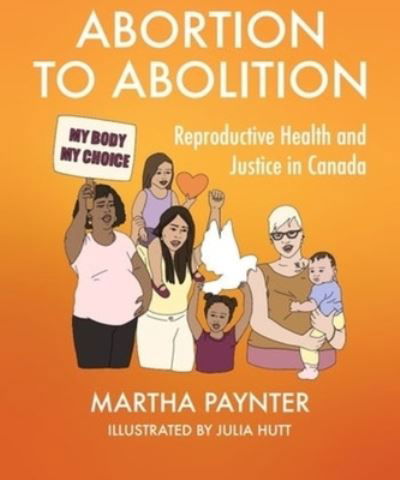 Cover for Martha Paynter · Abortion to Abolition: Reproductive Health and Justice in Canada - Emersion: Emergent Village resources for communities of faith (Paperback Book) (2022)