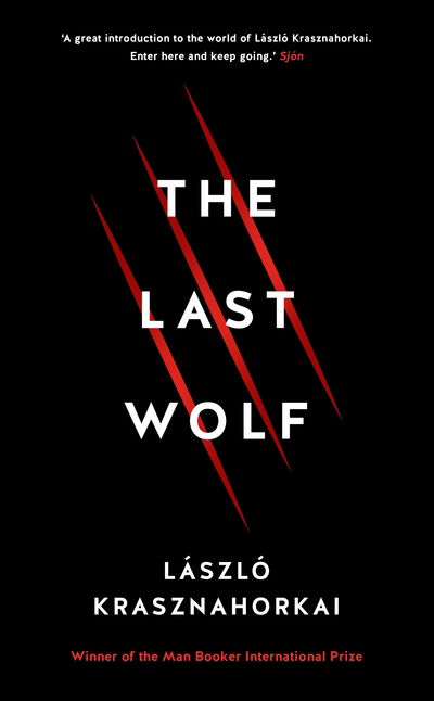 The Last Wolf & Herman - Laszlo Krasznahorkai - Books - Profile Books Ltd - 9781781258149 - January 4, 2018