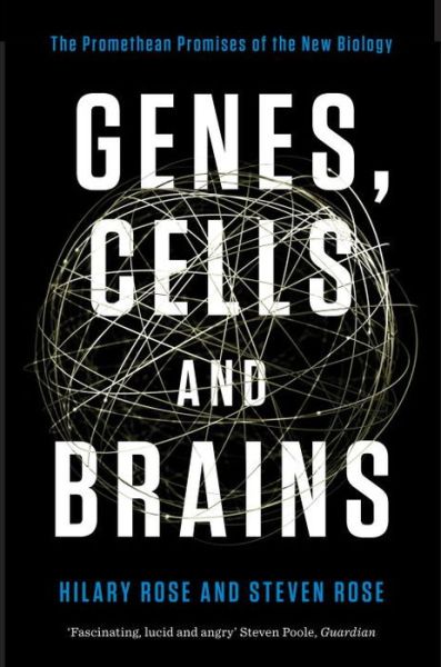 Cover for Hilary Rose · Genes, Cells and Brains: The Promethean Promises of the New Biology (Paperback Book) (2014)