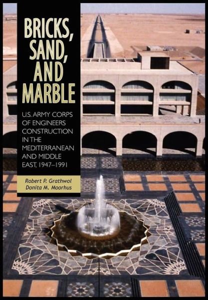 Cover for Us Army Center for Military History · Bricks, Sand and Marble: U.s. Army Corps of Engineers Construction in the Mediterranean and Middle East, 1947-1991 (Paperback Bog) (2010)
