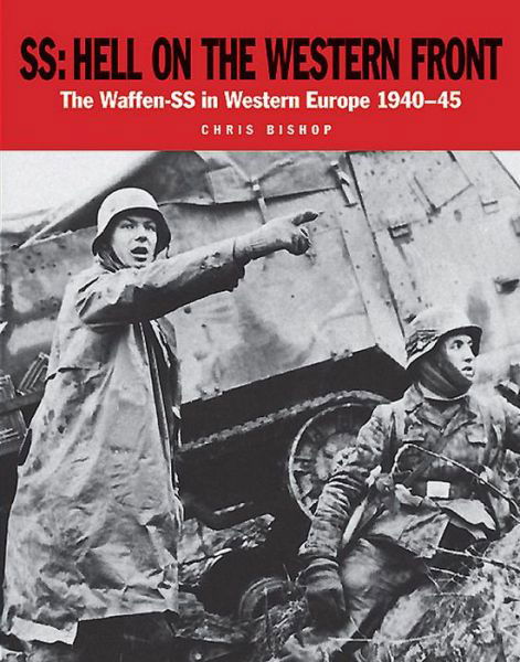 SS: Hell on the Western Front: The Waffen-SS in Western Europe 1940-45 - SS - Chris Bishop - Books - Amber Books Ltd - 9781782743149 - September 15, 2015