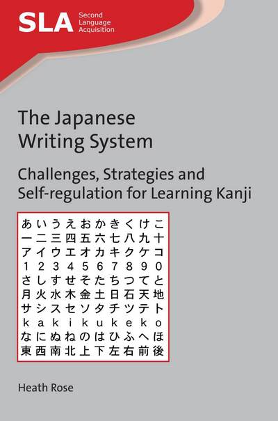 Cover for Heath Rose · The Japanese Writing System: Challenges, Strategies and Self-regulation for Learning Kanji - Second Language Acquisition (Paperback Book) (2017)