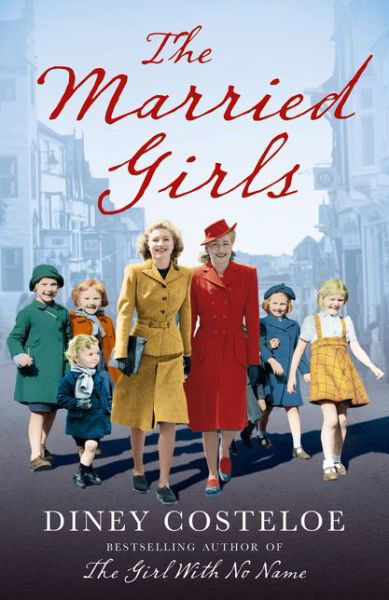 The Married Girls - Diney Costeloe - Books - Bloomsbury Publishing PLC - 9781784976149 - August 10, 2017