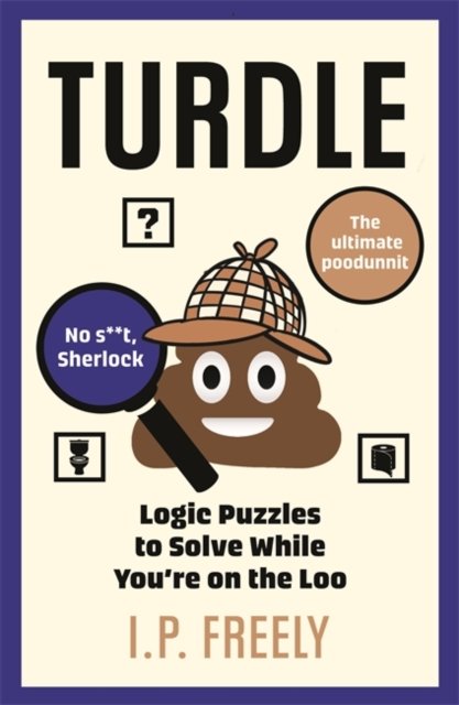 I. P. Freely · Turdle: Logic Puzzles to Solve While You're on the Loo (Paperback Book) (2024)