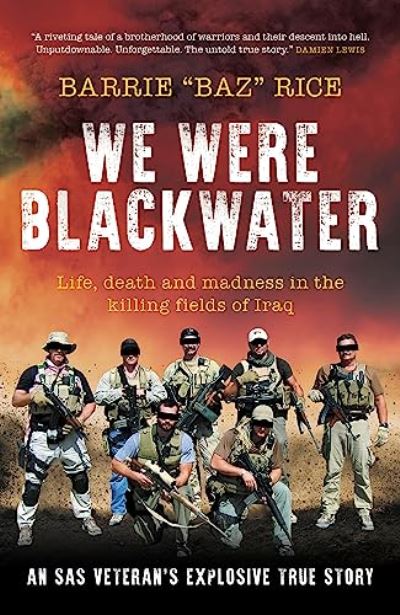 Cover for Barrie &quot;Baz&quot; Rice · We Were Blackwater: Life, death and madness in the killing fields of Iraq - an SAS veteran's explosive true story (Hardcover Book) (2023)