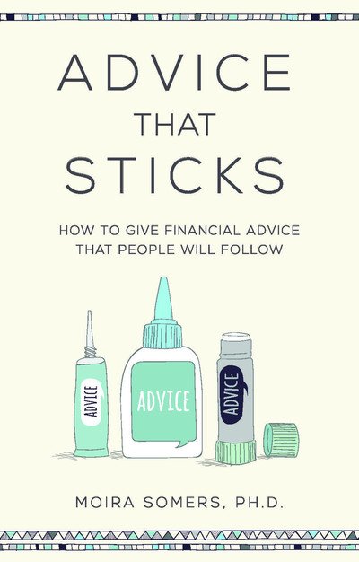 Cover for Moira Somers · Advice That Sticks: How to give financial advice that people will follow (Paperback Book) (2018)