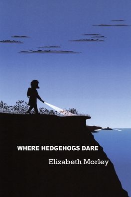 Where Hedgehogs Dare - paperback colour - Elizabeth Morley - Books - FeedARead.com - 9781788767149 - December 23, 2019