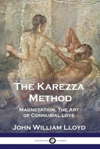 Cover for John William Lloyd · The Karezza Method: Magnetation, The Art of Connubial Love (Paperback Book) (1931)