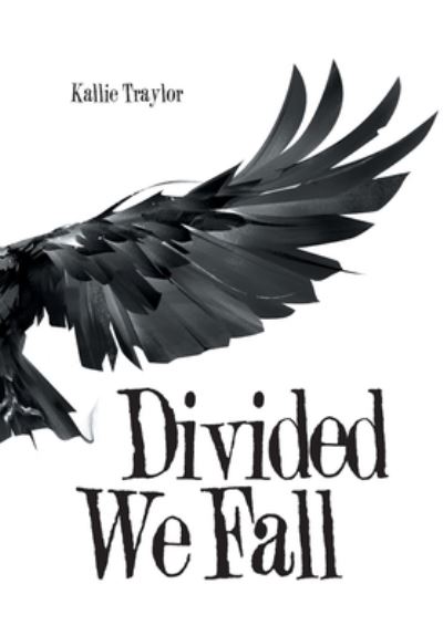 Cover for Kallie Traylor · Divided We Fall (Hardcover Book) (2019)