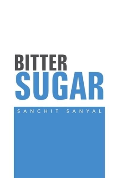 Cover for Sanchit Sanyal · Bitter Sugar (Paperback Book) (2019)