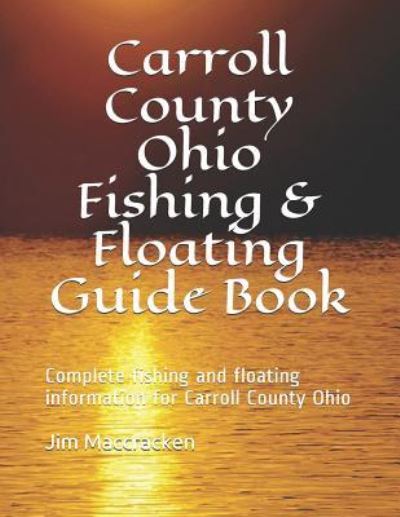 Cover for Jim MacCracken · Carroll County Ohio Fishing &amp; Floating Guide Book (Paperback Book) (2019)