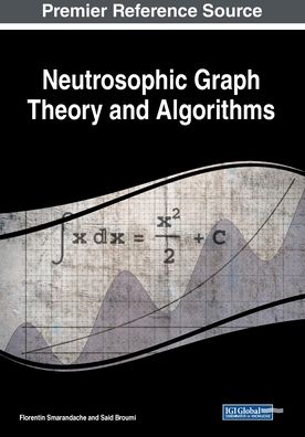 Neutrosophic Graph Theory and Algorithms - - Books - IGI Global - 9781799813149 - November 13, 2019