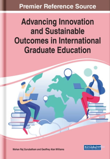 Advancing Innovation and Sustainable Outcomes in International Graduate Education - Mohan Raj Gurubatham - Böcker - Information Science Reference - 9781799855149 - 31 juli 2020