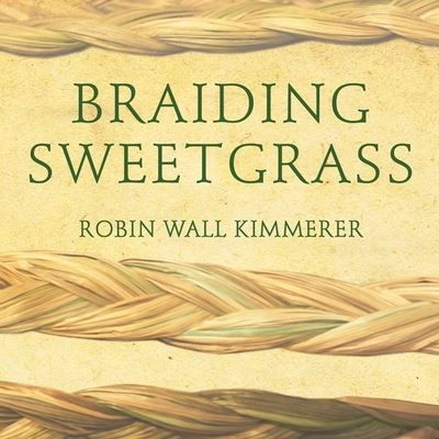 Braiding Sweetgrass - Robin Wall Kimmerer - Muziek - Tantor Audio - 9781799983149 - 5 juli 2016