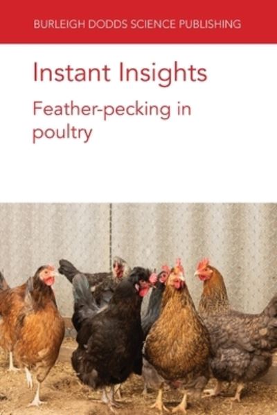 Cover for Van Staaveren, Dr Nienke (University of Guelph) · Instant Insights: Feather-Pecking in Poultry - Burleigh Dodds Science: Instant Insights (Paperback Book) (2021)