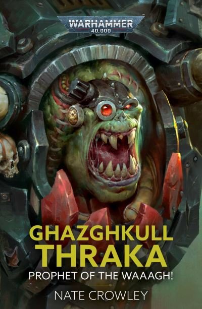 Cover for Nate Crowley · Ghazghkull Thraka: Prophet of the Waaagh! - Warhammer 40,000 (Paperback Book) (2024)