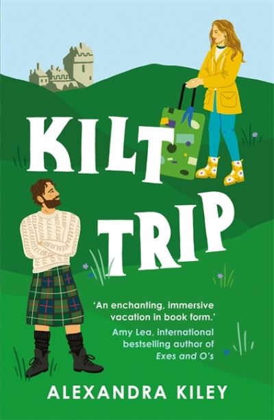 Cover for Alexandra Kiley · Kilt Trip: Escape to Scotland in this enemies to lovers romance (Paperback Book) (2024)