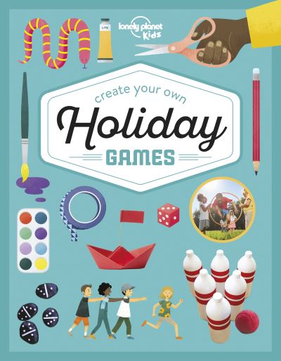 Lonely Planet Kids Create Your Own Holiday Games - Lonely Planet Kids - Lonely Planet Kids - Books - Lonely Planet Global Limited - 9781838695149 - May 13, 2022