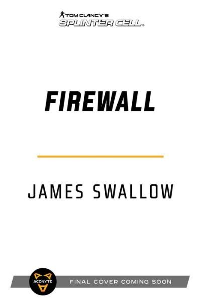 Tom Clancy's Splinter Cell: Firewall - Tom Clancy's Splinter Cell - James Swallow - Livres - Aconyte Books - 9781839081149 - 9 juin 2022