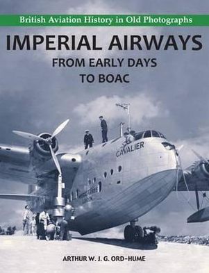 Cover for Arthur W. J. G. Ord-Hume · Imperial Airways - From Early Days to BOAC (Paperback Book) (2010)