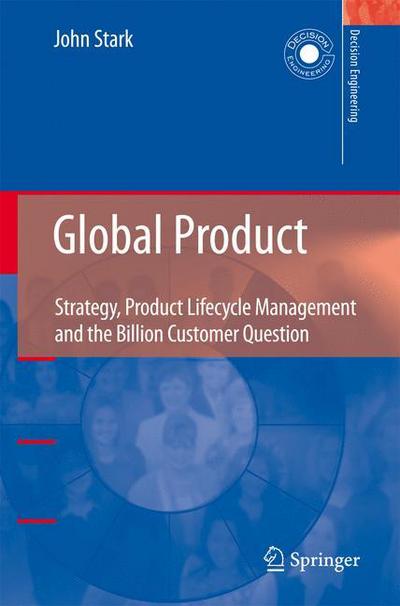 Cover for John Stark · Global Product: Strategy, Product Lifecycle Management and the Billion Customer Question - Decision Engineering (Hardcover Book) [2007 edition] (2007)