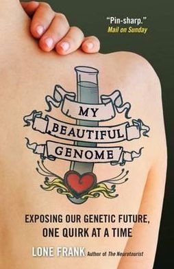 My Beautiful Genome: Exposing Our Genetic Future, One Quirk at a Time - Lone Frank - Bøker - Oneworld Publications - 9781851689149 - 25. mai 2012