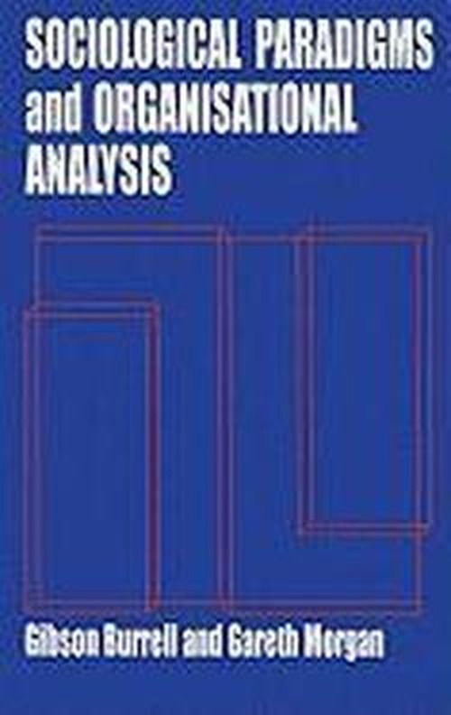 Cover for Gibson Burrell · Sociological Paradigms and Organisational Analysis: Elements of the Sociology of Corporate Life (Paperback Book) [New edition] (1985)