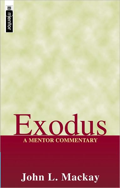 Cover for John L. Mackay · Exodus: A Mentor Commentary - Mentor Commentary (Hardcover Book) [Revised edition] (2001)