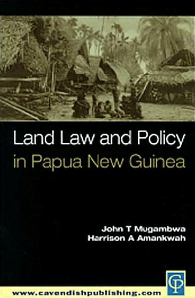 Cover for Mugambwa, John T. (Murdoch University, Australia) · Land Law and Policy in Papua New Guinea (Paperback Book) (2002)