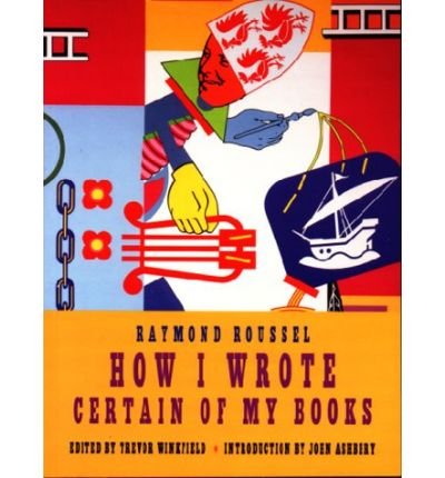 How I Wrote Certain Of My Books - Raymond Roussel - Boeken - Exact Change,U.S. - 9781878972149 - 29 september 2005