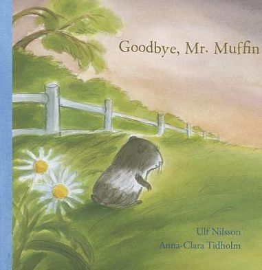 Goodbye Mr. Muffin - Hawthorn Children's Classics - Ulf Nilsson - Książki - Hawthorn Press Ltd - 9781907359149 - 1 lipca 2012