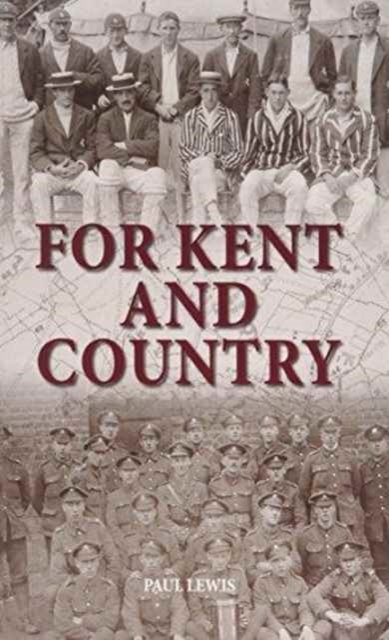 Cover for Paul Lewis · For Kent and Country: A Testimony to the Contribution Made by Kent Cricketers During the Great War (Gebundenes Buch) (2014)